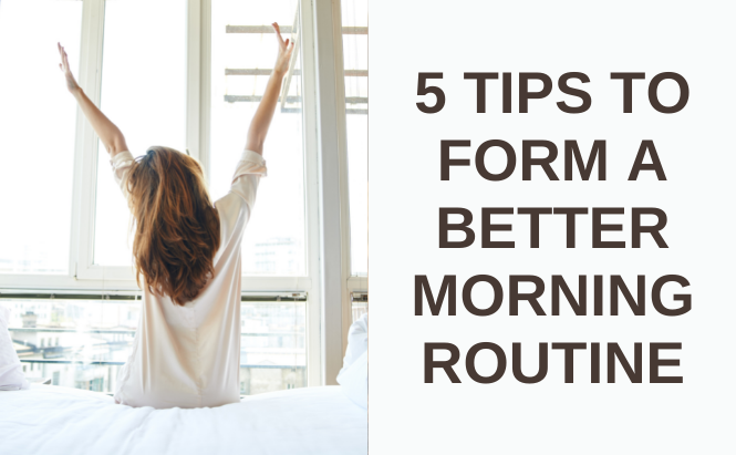 5 Tips to Form a Better Morning Routine