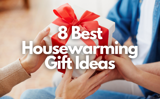 8 Best Housewarming Gift Ideas